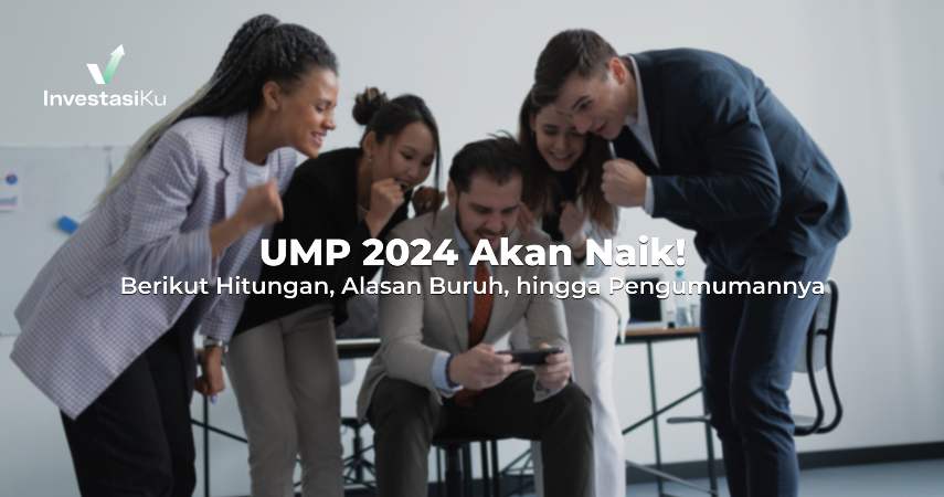 UMP 2024 Akan Naik! Berikut Hitungan, Alasan Buruh, hingga Pengumumannya